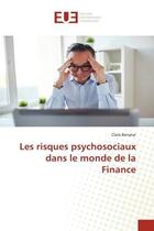 Couverture du livre « Les risques psychosociaux dans le monde de la finance » de Benatar Clara aux éditions Editions Universitaires Europeennes