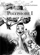 Couverture du livre « Polyphobe I » de Iaroslav Ledromois aux éditions Atramenta