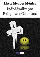 Couverture du livre « Individualização Religiosa e Otimismo » de Lisete Mendes Mónico aux éditions Edicoes Vercial