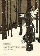 Couverture du livre « La princesse au bois se cachait » de Thierry Dedieu aux éditions Seuil Jeunesse