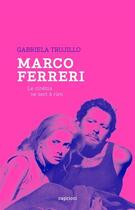 Couverture du livre « Marco Ferreri, le cinéma ne sert à rien » de Trujillo Gabriela aux éditions Capricci
