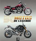Couverture du livre « 50 motos de légende » de Stephane Cohen aux éditions Etai