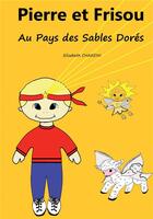 Couverture du livre « Pierre et Frisou : au pays des sables dorés » de Elisabeth Chardin aux éditions Bookelis