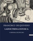 Couverture du livre « LADOCTRINA ESTOICA : Y DEFENSA DE EPICURO » de Francisco De Quevedo aux éditions Culturea