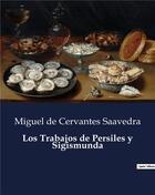 Couverture du livre « Los Trabajos de Persiles y Sigismunda » de Miguel De Cervantes Saavedra aux éditions Culturea