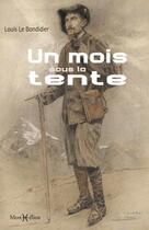 Couverture du livre « Un mois sous la tente » de Louis Le Bondidier aux éditions Monhelios