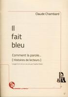 Couverture du livre « Il fait bleu » de Claude Chambard aux éditions L'ire Des Marges