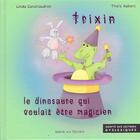 Couverture du livre « Trixin ; le dinosaure qui voulait être magicien » de Thais Aubert et Linda Conchaudron Ahouzi aux éditions Editions Du Miroir Aux Troubles