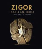 Couverture du livre « Zigor - voir dans l'ombre » de Kepa Akixo aux éditions Kilika