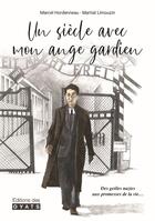 Couverture du livre « UN SIÈCLE AVEC MON ANGE GARDIEN : Des geôles nazies aux promesses de la vie... » de Limouzin Martial aux éditions Oyats