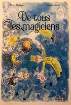 Couverture du livre « De tous les magiciens » de Olivier Mailleux et Fleur Labeur aux éditions Samaro