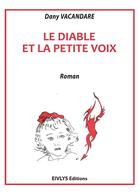 Couverture du livre « Le diable et la petite voix » de Vacandare Dany aux éditions Eivlys