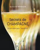 Couverture du livre « Secrets de Champagne » de Schindler Sylvie aux éditions Bulles D'emotion