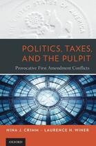 Couverture du livre « Politics, Taxes, and the Pulpit: Provocative First Amendment Conflicts » de Winer Laurence H aux éditions Oxford University Press Usa