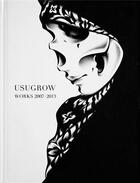 Couverture du livre « Usugrow works 2007 - 2013 » de Gingko aux éditions Gingko Press