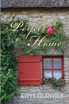 Couverture du livre « A Perfect Home » de Glanville Kitty aux éditions Penguin Group Us