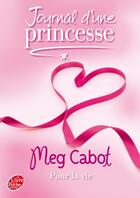 Couverture du livre « Journal d'une princesse t.10 ; pour la vie » de Meg Cabot aux éditions Le Livre De Poche Jeunesse