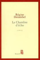 Couverture du livre « La chambre d'écho » de Regine Detambel aux éditions Seuil