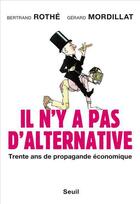 Couverture du livre « Il n'y a pas d'alternative ! » de Gerard Mordillat et Bertrand Rothe aux éditions Seuil