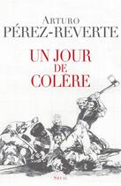 Couverture du livre « Un jour de colère » de Arturo Perez-Reverte aux éditions Seuil