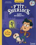 Couverture du livre « P'tit Sherlock : alerte au squelette ! » de Pascal Prevot et Art Grootfontein aux éditions Larousse