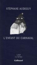Couverture du livre « L'enfant du carnaval » de Stephane Audeguy aux éditions Gallimard