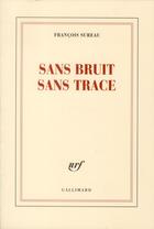 Couverture du livre « Sans bruit sans trace » de Francois Sureau aux éditions Gallimard