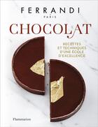 Couverture du livre « Chocolat ; recettes et techniques d'une école d'excellence » de Ecole Ferrandi Paris aux éditions Flammarion