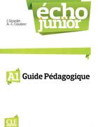 Couverture du livre « Écho junior ; A1 ; guide pédagogique » de Jacky Girardet aux éditions Cle International