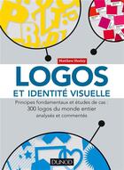 Couverture du livre « Logos et identité visuelle ; principes fondamentaux et études de cas » de Matthew Healey aux éditions Dunod