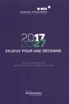 Couverture du livre « 2017-2027 ; 12 enjeux pour une élection présidentielle » de France Strategie aux éditions Documentation Francaise