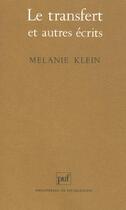 Couverture du livre « Transfert et autres ecrits (le) » de Melanie Klein aux éditions Puf