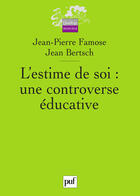 Couverture du livre « L'estime de soi ; une controverse éducative » de Jean-Pierre Famose aux éditions Puf