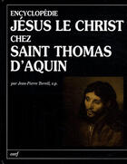 Couverture du livre « Encyclopédie Jesus le christ chez Saint Thomas d'Aquin » de Torrell Jp aux éditions Cerf