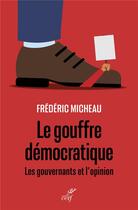 Couverture du livre « Le gouffre démocratique : Les gouvernants et l'opinion » de Frederic Micheau aux éditions Cerf