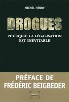 Couverture du livre « Drogues ; pourquoi la légalisation est inévitable » de Michel Henry aux éditions Denoel