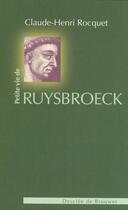 Couverture du livre « Petite vie de : Ruysbroeck » de Claude-Henri Rocquet aux éditions Desclee De Brouwer