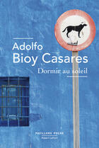 Couverture du livre « Dormir au soleil » de Adolfo Bioy Casares aux éditions Robert Laffont