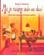 Couverture du livre « Moi, je cuisine solo ou duo ! - recettes rapides et menus malins » de Brigitte Namour aux éditions Albin Michel