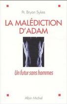 Couverture du livre « La Malédiction d'Adam : Un futur sans hommes » de Bryan Sykes aux éditions Albin Michel