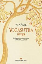 Couverture du livre « Yogasûtra : les aphorismes de l'école de yoga ; une lecture historique et philosophique des Yogasûtra » de Patanjali aux éditions Albin Michel