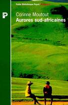 Couverture du livre « Aurores sud-africaines » de Corinne Moutout aux éditions Payot