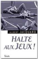 Couverture du livre « Halte aux Jeux ! » de Albert Jacquard aux éditions Stock