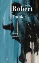 Couverture du livre « Dunk » de Denis Robert aux éditions Julliard