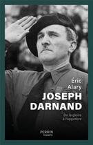 Couverture du livre « Joseph Darnand : de la gloire à l'opprobre » de Eric Alary aux éditions Perrin