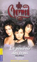 Couverture du livre « Charmed t.1 ; le pouvoir des trois » de Eliza Willard aux éditions Pocket Jeunesse