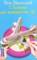 Couverture du livre « L'Homme Qui Mangea Un 747 » de Ben Sherwood aux éditions Pocket