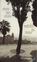 Couverture du livre « Explication des oiseaux » de Antonio Lobo Antunes aux éditions Christian Bourgois