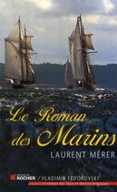 Couverture du livre « Le roman des marins » de Laurent Merer aux éditions Rocher