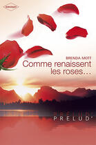 Couverture du livre « Comme renaissent les roses.... » de Brenda Mott aux éditions Harlequin